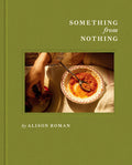 Penguin Random House LLC - Something from Nothing: A Cookbook